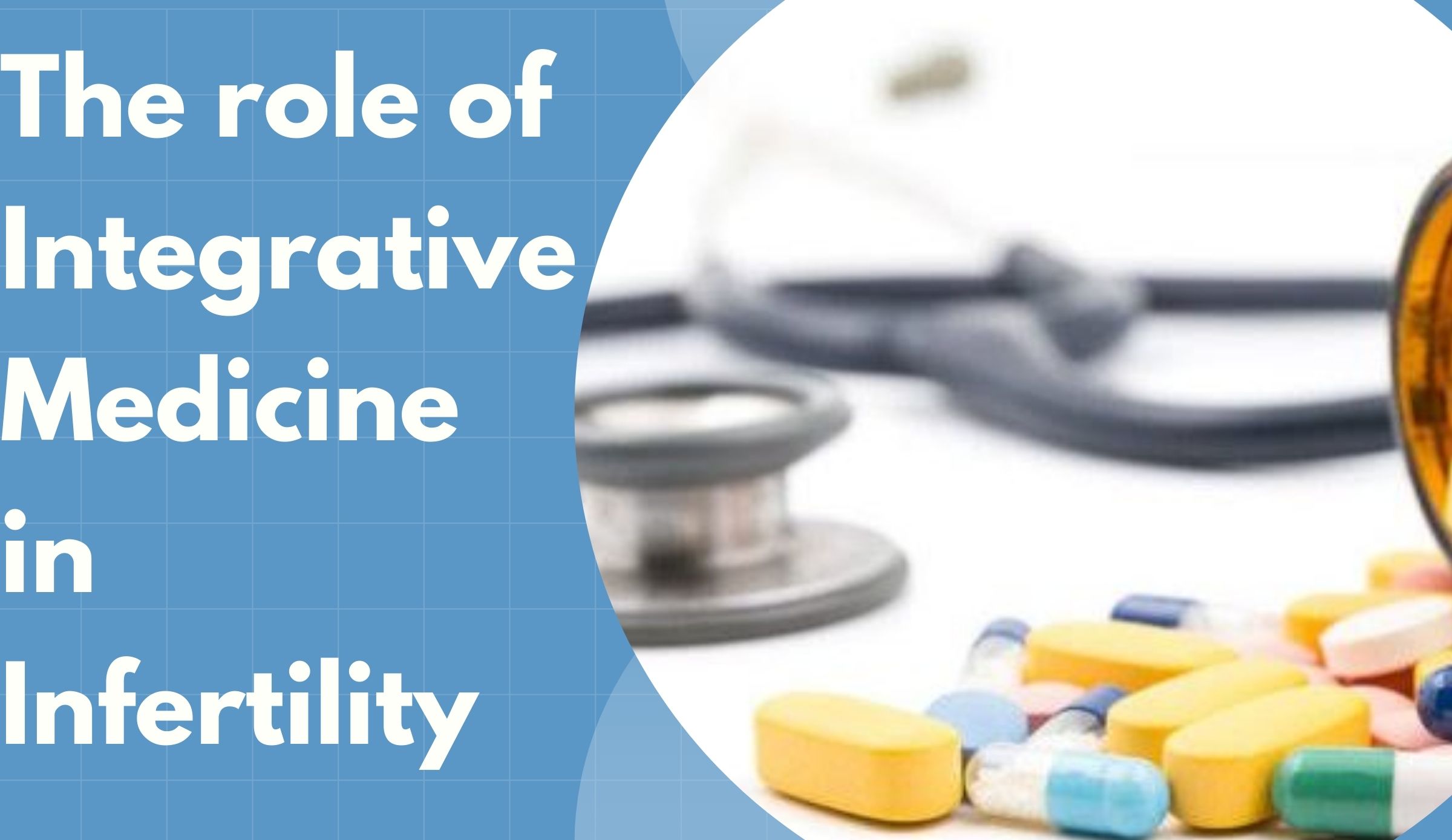 The role of Integrative Medicine in Infertility